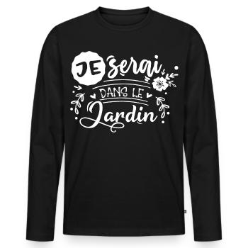 Je serai dans le jardin cadeau pour fans de jardin - T-shirt manches longues Premium bio Homme - noir - Devant - Nico (187cm)
