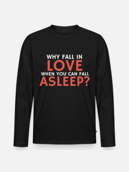 Funny relationship quote fall asleep - Men's Premium Organic Long Sleeve Shirt - black