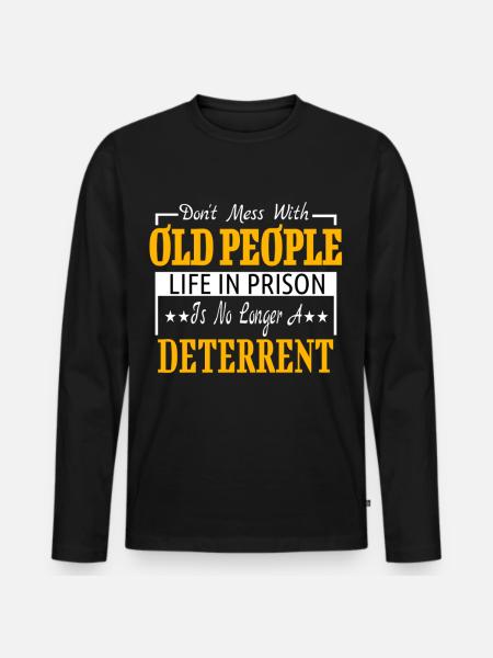 Don't Mess With Old People - gift for grandparents - Men's Premium Organic Long Sleeve Shirt - black