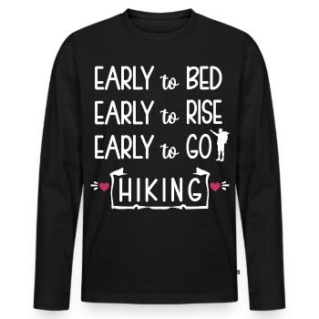 Early to Bed Early to rise Early to go Hiking - Men's Premium Organic Long Sleeve Shirt - black - Front - Nico (187cm)