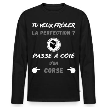 Tu veux frôler la perfection ? Humour Corse - T-shirt manches longues Premium bio Homme - noir - Devant - Nico (187cm)