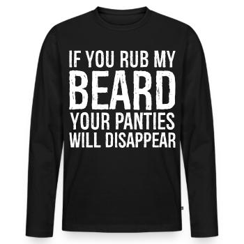 Wenn du meinen Bart reibst, verschwindet dein Höschen - Männer Premium Bio Langarmshirt - Schwarz - Vorne - Nico (187cm)