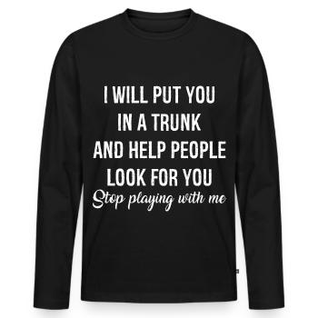 I will put you In a trunk funny shirt - T-shirt manches longues Premium bio Homme - noir - Devant - Nico (187cm)