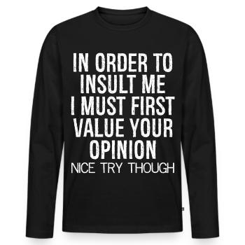 In order to insult me I must first value funny - Men's Premium Organic Long Sleeve Shirt - black - Front - Nico (187cm)