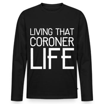 Living that coroner life funny - Men's Premium Organic Long Sleeve Shirt - black - Front - Nico (187cm)