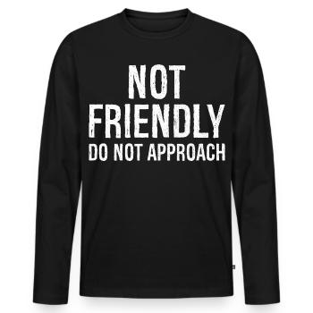 not friendly do not approach - Men's Premium Organic Long Sleeve Shirt - black - Front - Nico (187cm)