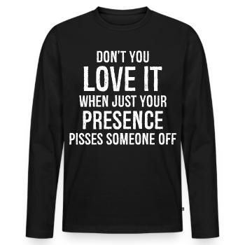 Don't you love it presence funny shirt - Men's Premium Organic Long Sleeve Shirt - black - Front - Nico (187cm)