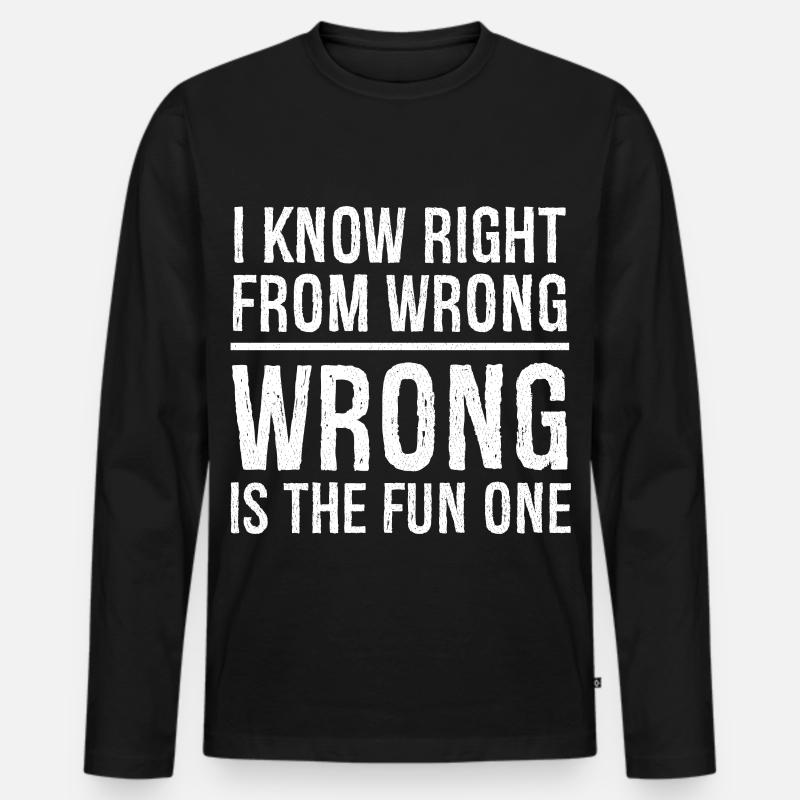 I know right from wrong - Männer Premium Bio Langarmshirt - Schwarz