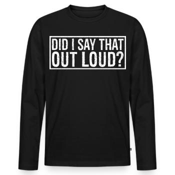 habe ich das laut gesagt? - Männer Premium Bio Langarmshirt - Schwarz - Vorne - Nico (187cm)