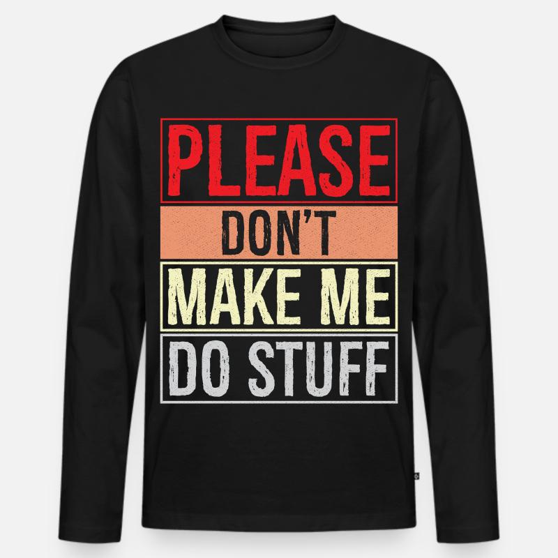 please don't make me do stuff - Männer Premium Bio Langarmshirt - Schwarz
