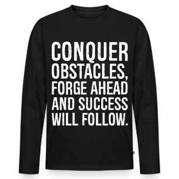 conquer obstacles forge ahead and success will - Men's Premium Organic Long Sleeve Shirt - black - Front - Nico (187cm)