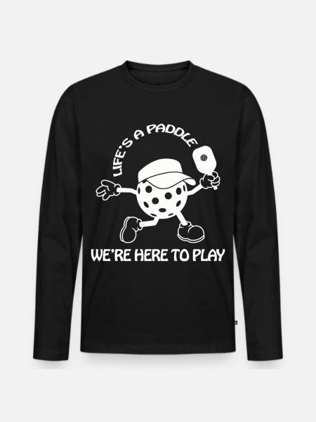 Das Leben ist ein Paddel, wir sind hier, um Pickleball zu spielen - Männer Premium Bio Langarmshirt - Schwarz
