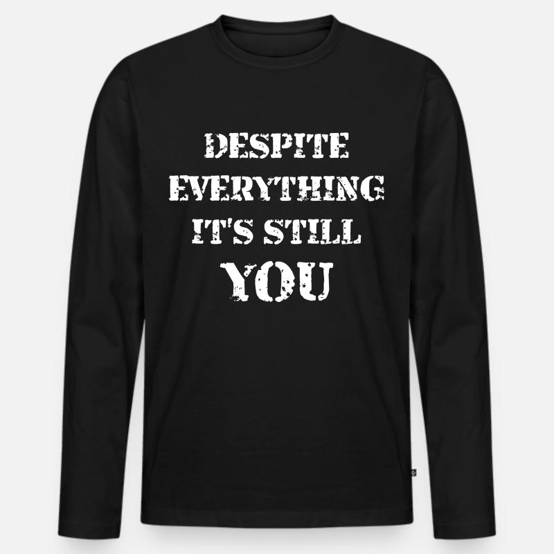 Despite Everything It's Still You - Männer Premium Bio Langarmshirt - Schwarz