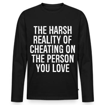 the harsh reality of cheating on the person you - Men's Premium Organic Long Sleeve Shirt - black - Front - Nico (187cm)
