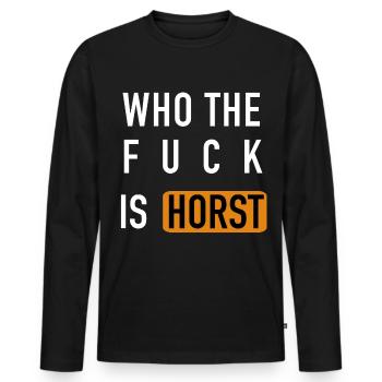 Who the fuck is HORST - Men's Premium Organic Long Sleeve Shirt - black - Front - Nico (187cm)