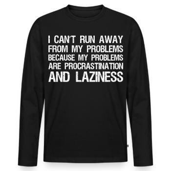 I can't run away from my problems because - Men's Premium Organic Long Sleeve Shirt - black - Front - Nico (187cm)