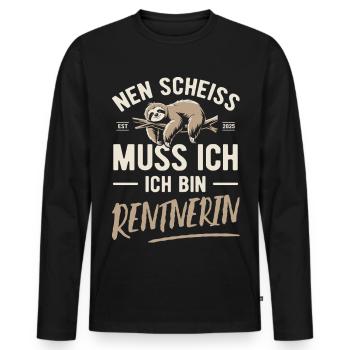 Nen Scheiss muss ich ich bin Rentnerin - 2025 - Männer Premium Bio Langarmshirt - Schwarz - Vorne - Nico (187cm)
