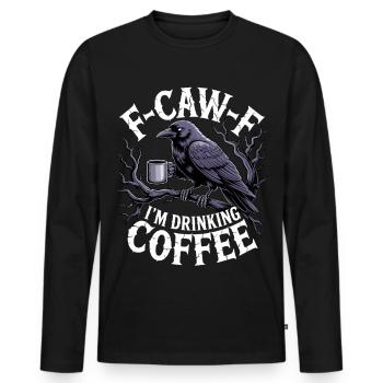 F-Caw-F: I drink coffee - Men's Premium Organic Long Sleeve Shirt - black - Front - Nico (187cm)