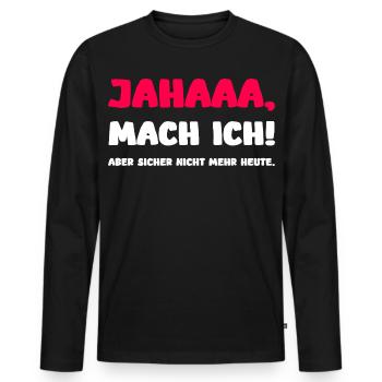 Jahaaa, mach ich! Lustiger Spruch Faulheit Humor - Männer Premium Bio Langarmshirt - Schwarz - Vorne - Nico (187cm)