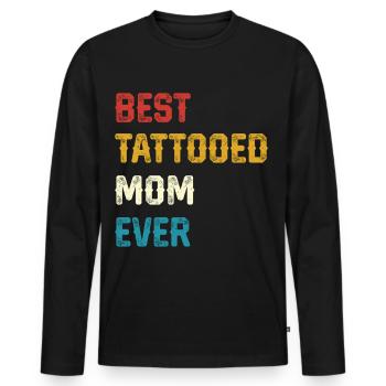 Best Tattooed Mom Ever - Männer Premium Bio Langarmshirt - Schwarz - Vorne - Nico (187cm)