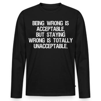 Falsch zu liegen ist akzeptabel, aber falsch zu liegen ist - Männer Premium Bio Langarmshirt - Schwarz - Vorne - Nico (187cm)