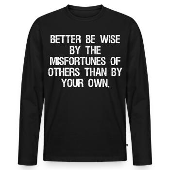 Mieux vaut être sage par les malheurs des autres que - T-shirt manches longues Premium bio Homme - noir - Devant - Nico (187cm)