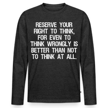 reserve your right to think for even to think - Men's Premium Organic Long Sleeve Shirt - heather anthracite - Front - Nico (187cm)