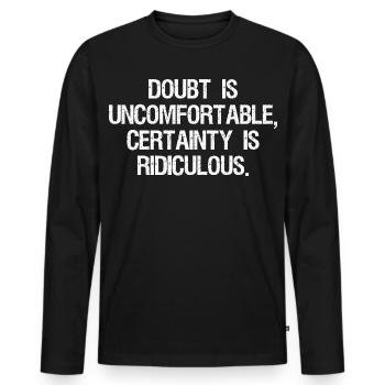 Le doute est inconfortable, la certitude est ridicule - T-shirt manches longues Premium bio Homme - noir - Devant - Nico (187cm)