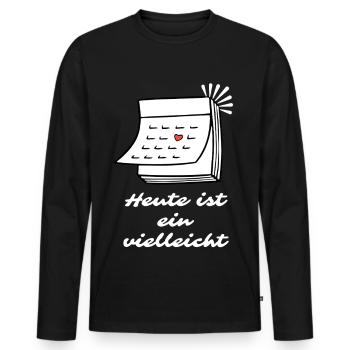 Today is a Maybe Saying - Men's Premium Organic Long Sleeve Shirt - black - Front - Nico (187cm)