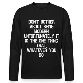 Ne vous embêtez pas à être moderne malheureusement - T-shirt manches longues Premium bio Homme - noir - Devant - Nico (187cm)