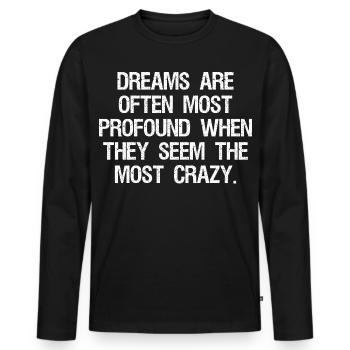 dreams are often most profound when they seem the - Men's Premium Organic Long Sleeve Shirt - black - Front - Nico (187cm)