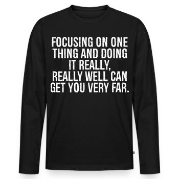 focusing on one thing and doing it really really - Men's Premium Organic Long Sleeve Shirt - black - Front - Nico (187cm)