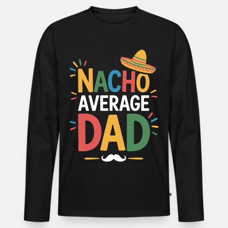 Nacho Average Dad - Männer Premium Bio Langarmshirt - Schwarz