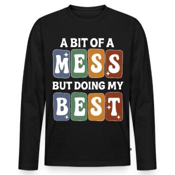 Un peu de désordre mais j’essaie de faire de mon mieux - T-shirt manches longues Premium bio Homme - noir - Devant - Nico (187cm)