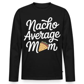 Nacho Average Mom Funny - Men's Premium Organic Long Sleeve Shirt - black - Front - Nico (187cm)