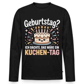 Kuchen-Tag Geburtstag Spruch - Männer Premium Bio Langarmshirt - Schwarz - Vorne - Nico (187cm)
