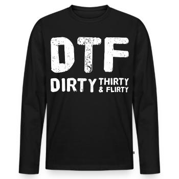 Dirty Thirty Flirty DTF 30th Birthday - Men's Premium Organic Long Sleeve Shirt - black - Front - Nico (187cm)