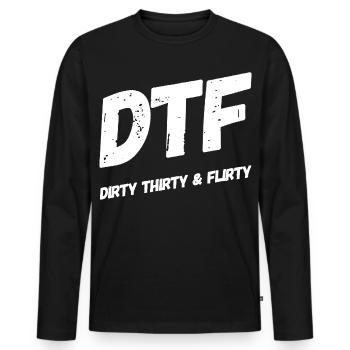 Dirty Thirty Flirty DTF 30th Birthday - Men's Premium Organic Long Sleeve Shirt - black - Front - Nico (187cm)