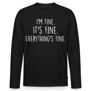 i'm fine, it's fine, everything's fine - T-shirt manches longues Premium bio Homme - noir - Devant - Nico (187cm)