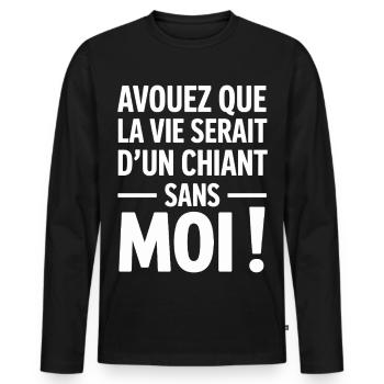 Avouez Que La Vie Serait D’un Chiant Sans Moi  - T-shirt manches longues Premium bio Homme - noir - Devant - Nico (187cm)