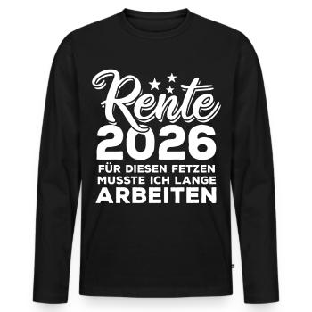 Rente 2026 | für diesen Fetzen lange arbeiten - Männer Premium Bio Langarmshirt - Schwarz - Vorne - Nico (187cm)