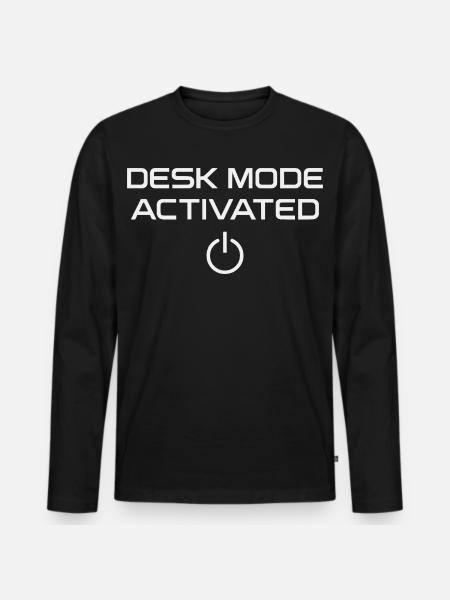 Desk Mode Activates Office Humor - Men's Premium Organic Long Sleeve Shirt - black