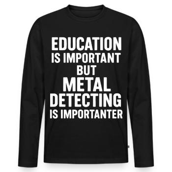 Education Is Important But Metal Detecting Is - Men's Premium Organic Long Sleeve Shirt - black - Front - Nico (187cm)
