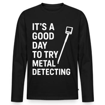 Guten Tag, um Metal Detecting Fun Treasure Hunt auszuprobieren - Männer Premium Bio Langarmshirt - Schwarz - Vorne - Nico (187cm)