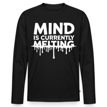 Mind Is Currently Melting Spruch Stress Burnout - Männer Premium Bio Langarmshirt - Schwarz - Vorne - Nico (187cm)