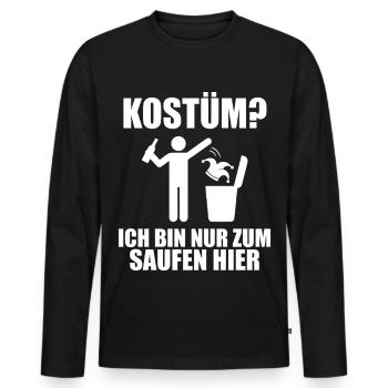 KOSTÜM? Nur zum Saufen hier – Anti-Karneval - Männer Premium Bio Langarmshirt - Schwarz - Vorne - Nico (187cm)