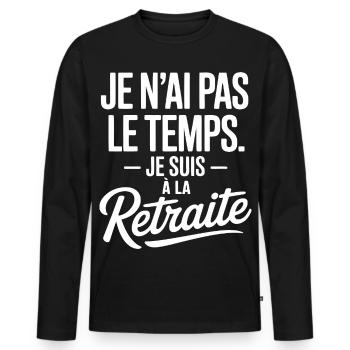 Je n’ai pas le temps, je suis à la retraite - T-shirt manches longues Premium bio Homme - noir - Devant - Nico (187cm)