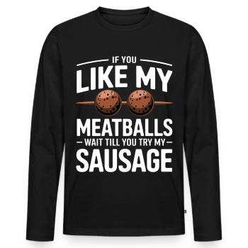 If you like meatballs – try sausage - Men's Premium Organic Long Sleeve Shirt - black - Front - Nico (187cm)