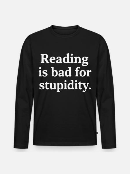 Reading harms stupidity - Men's Premium Organic Long Sleeve Shirt - black