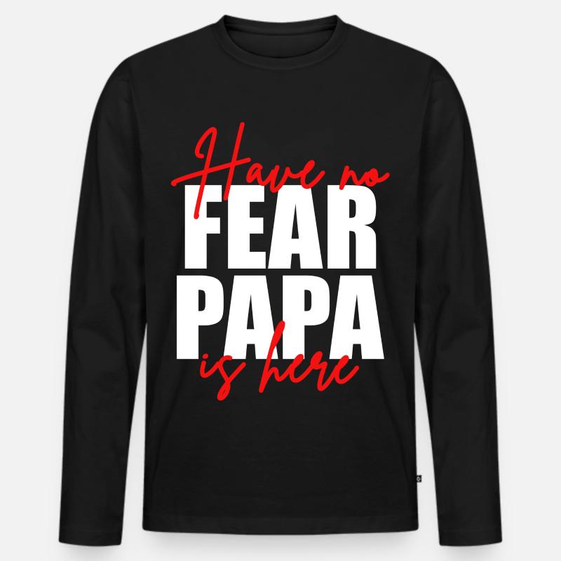 Don't be afraid, dad's here - Men's Premium Organic Long Sleeve Shirt - black
